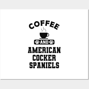 American Cocker Spaniel - Coffee and american cocker spaniels Posters and Art